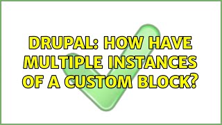 Drupal: How have multiple instances of a Custom Block? (2 Solutions!!)