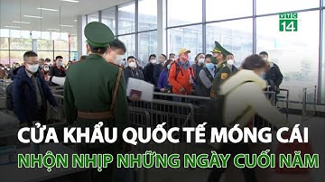Cửa khẩu Quốc tế Móng Cái nhộn nhịp những ngày cuối năm | VTC14