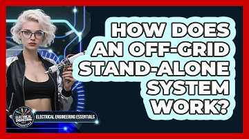How Does An Off-grid Stand-alone System Work? - Electrical Engineering Essentials