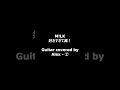M!LK - 好きすぎて滅！- Guitar covered by Alex - 2 #Japanesesong #Shorts