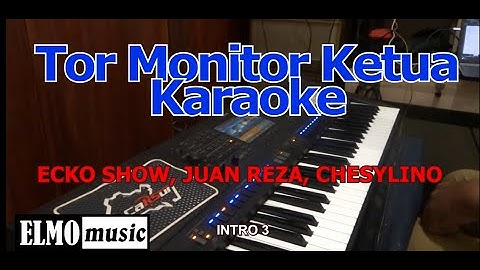 Tor Monitor Ketua (Karaoke). ECKO SHOW, JUAN REZA, CHESYLINO. Pakai style keyboard YAMAHA PSR