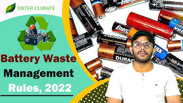 Battery Waste Management Rules, 2022 |  Battery Waste Management Authority | Enterclimate