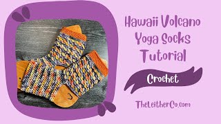 Hawaii Volcano Yoga Crochet Socks Mini Tutorial | Hooked on Socks Subscription Box