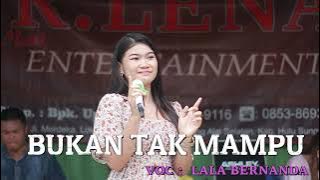 BUKAN TAK MAMPU VOC : LALA BERNANDA @R.LENA ENTERTAINMENT | ELECTONE | IKI BARABAI |