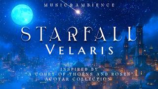 Mystical Starfall | Velaris Fantasy Music &amp; Romantic Ambience || Inspired by ACOTAR Night Court