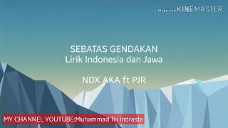 Lagu SEBATAS GENDAKAN|NDX AKA|LIRIK INDONESIA DAN JAWA