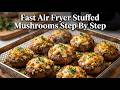 Fast Air Fryer Stuffed Mushrooms Cooking Guide Step By Step