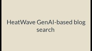 HeatWave GenAI to search blogs