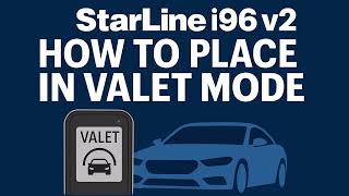 Starline i96v2 Immobiliser Valet Mode Procedure 