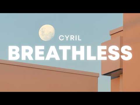 CYRIL - Breathless (Lyrics)