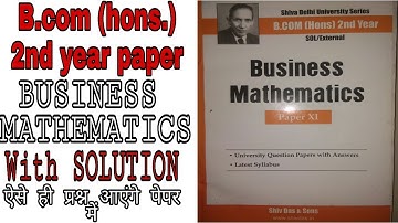 B.COM (HONS.)2nd year paper with solution/BUSINESS MATHEMATICS/DU SOL PAPER