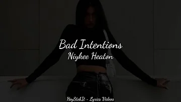 Niykee Heaton - Bad Intentions [Lyrics]