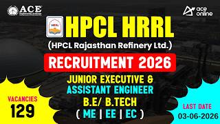 HPCL HRRL Recruitment 2026 | Junior Executive & Assistant Engineer | Last Dt: 3-06-2026 | ACE Online