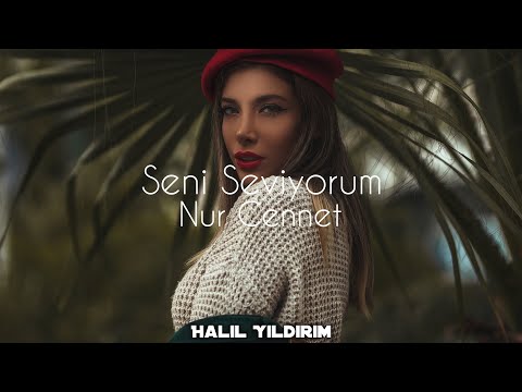 Nur Cennet - Seni Seviyorum ( Halil Yıldırım Remix )