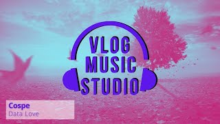 Cospe - Data Love (Vlog Music Studio)