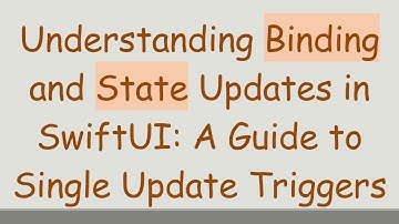 Understanding Binding and State Updates in SwiftUI: A Guide to Single Update Triggers