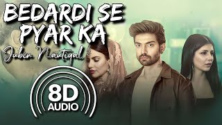 Bedardi Se Pyar Ka (8D Audio) | Jubin Nautiyal | Gurmeet Choudhary | Sherine Singh | Kaashish Vohra