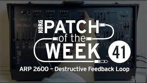 Patch of the Week 41: ARP 2600 – Destructive Feedback Loop