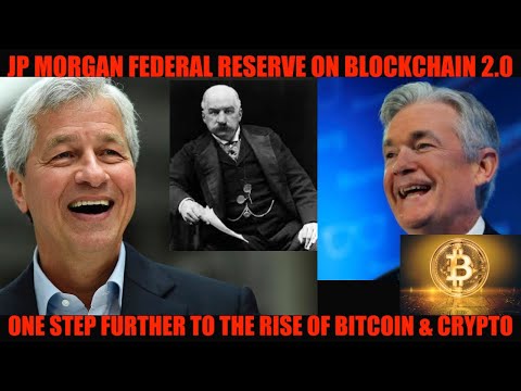 WTF! JPMORGAN FEDERAL RESERVE ON BLOCKCHAIN 2.0 ONE STEP FURTHER TO THE RISE OF BITCOIN & CRYPTO!
