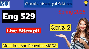 Eng529|Quiz 2|Spring 2025|Most imp MCQ