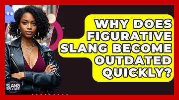 Why Does Figurative Slang Become Outdated Quickly? - SlangXplained