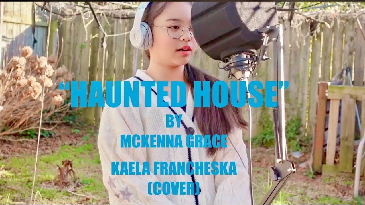 KAELA FRANCHESKA | HAUNTED HOUSE | MCKENNA GRACE | COVER