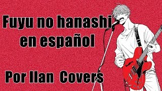 Given EP9 - Fuyu no hanashi - *Prueba* -Cover en español (IlanCovers) chords