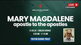 1st March 2026 | Mary Magdalene - Apostle To The Apostles | PS. George Philip
