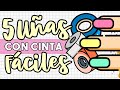 ¡5 OPCIONES RÁPIDAS! · UÑAS CON CON CINTA ADHESIVA EN 5 MIN