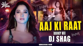 Aaj Ki Raat (Bouncy Mix) - Dj Shag Remix | Stree 2 | Tamannaah | Sachin-Jigar | Madhubanti | Divya