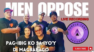 Pag-ibig Ko Sa Iyo'y Di Magbabago - MEN OPPOSE (Live Recording)