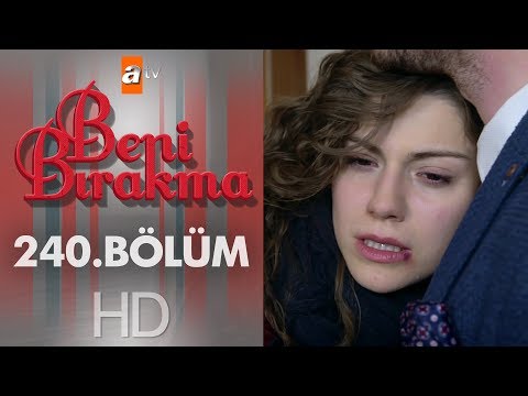 Beni Bırakma 240 Bölüm 