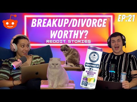 EP21: Breakup/Divorce Worthy Reddit Stories!  - ThreadTalk Podcast