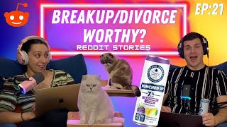 EP21: Breakup/Divorce Worthy Reddit Stories!   ThreadTalk Podcast