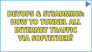 Celebrity DevOps & SysAdmins: How to tunnel all Internet traffic via SoftEther? Profile