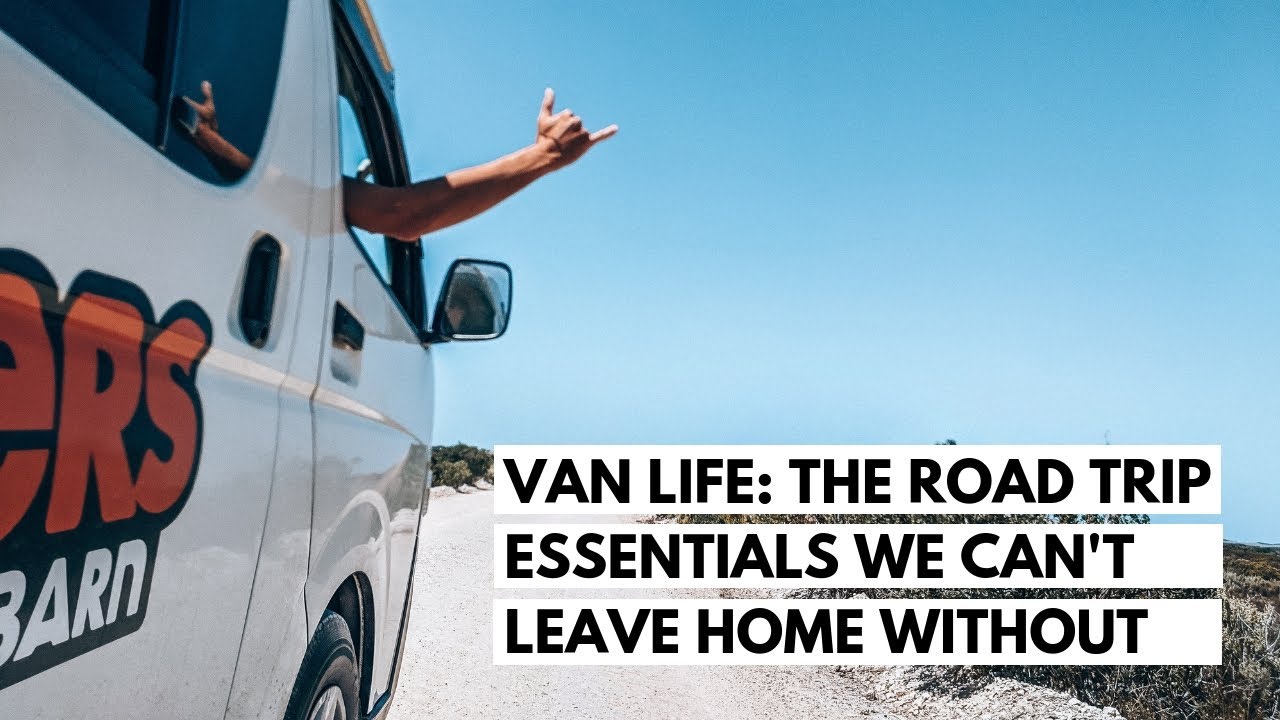 Van Life | The Road Trip Essentials We Can't Leave Home Without - YouTube