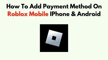 Hoe u een betaalmethode toevoegt op Roblox Mobile iPhone en Android