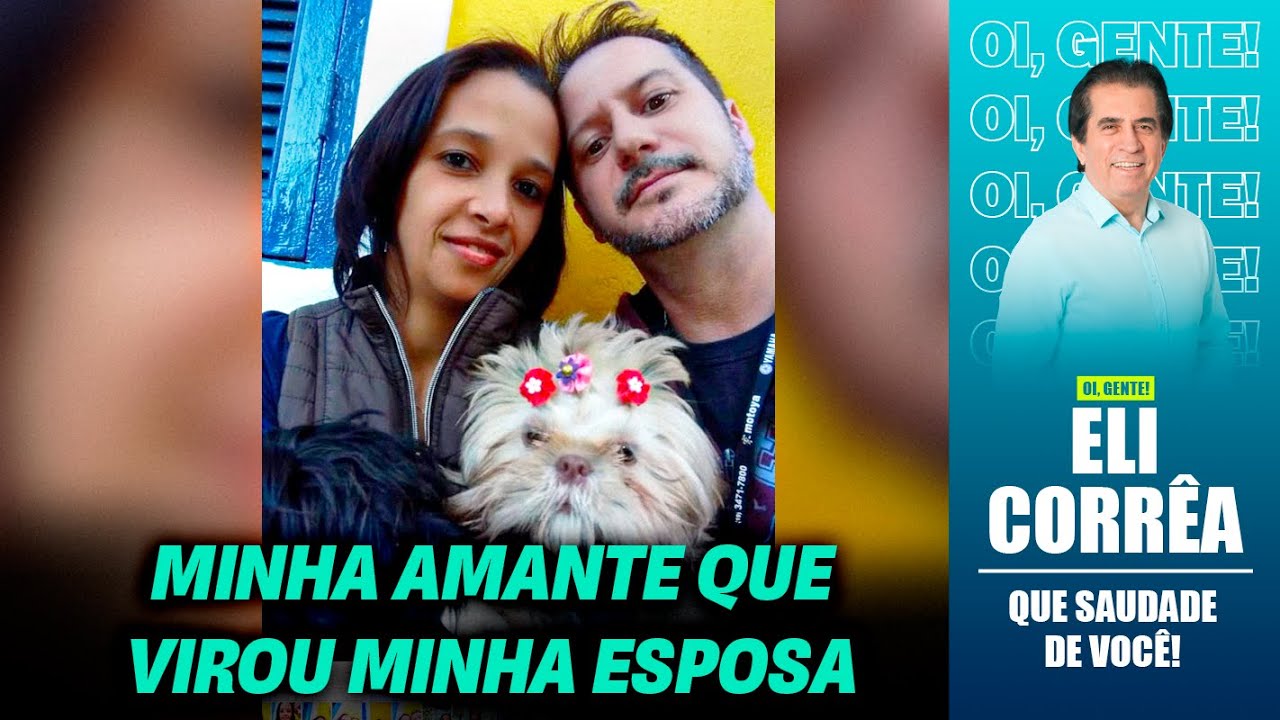 Minha amante que virou minha esposa | Eli Corrêa Oficial |