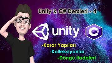 KARAR & DÖNGÜ DEYİMLERİ | KOLLEKSİYONLAR (Dizi Liste Sözlük) | Unity & C# Dersleri