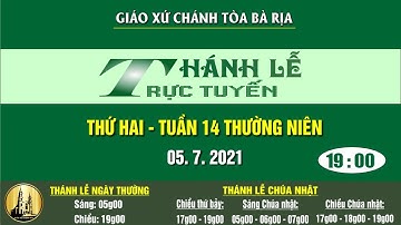 [TRỰC TIẾP] Thánh lễ 19g00 thứ Hai – Tuần 14 Thường niên – Ngày 05.7.2021
