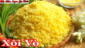 ✅Bí Quyết tự làm XÔI VÒ thơm Ngon tuyệt đỉnh ai cũng có thể làm tại nhà | Món Ngon Gia Đình