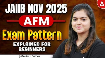 JAIIB Nov 2025 | AFM Syllabus & Exam Pattern Explained | Full Paper Structure by CA Aarti Pathak