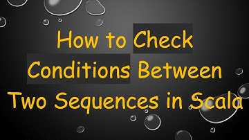 How to Check Conditions Between Two Sequences in Scala