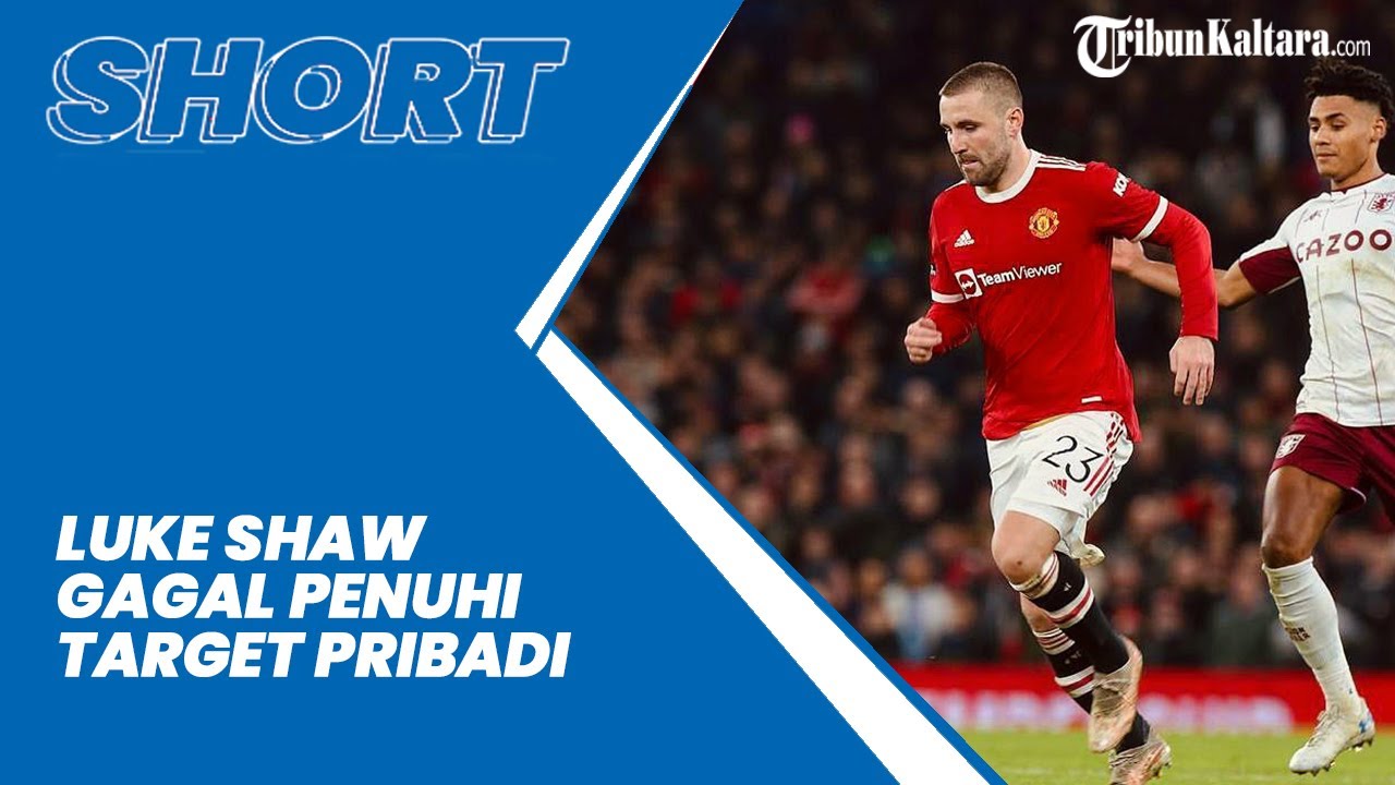 Kalah Saing dari Tyrell Malacia, Luke Shaw Gagal Penuhi Target Pribadi di Manchester United