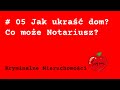 #05 - Jak ukraść dom? Co może Notariusz? - podcast