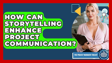 How Can Storytelling Enhance Project Communication? - The Project Manager Toolkit
