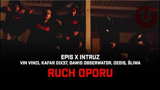 Video voorbeeld van "EPIS X INTRUZ ft. Vin Vinci, Kafar Dix37, Dawid Obserwator, Dedis, Śliwa - RUCH OPORU"