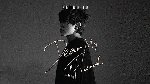 Keung ToDear My Friend,Official Music Video