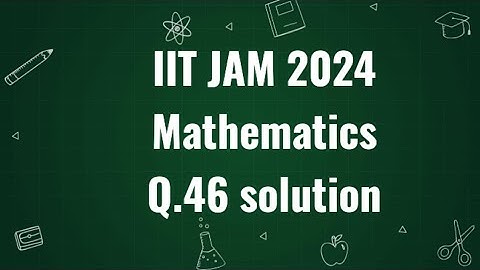 IIT JAM 2024 Mathematics solution | Q.46 | Maths with IITIANS