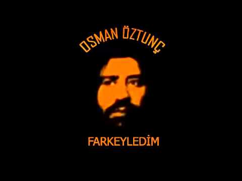 Osman Öztunç - FARKEYLEDİM